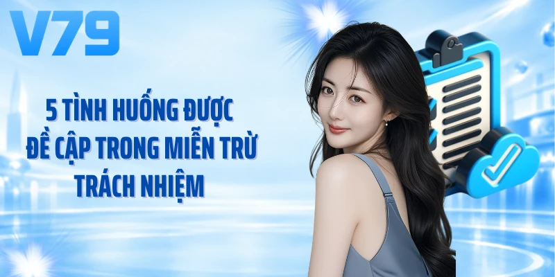 5 tình huống được đề cập trong miễn trừ trách nhiệm 